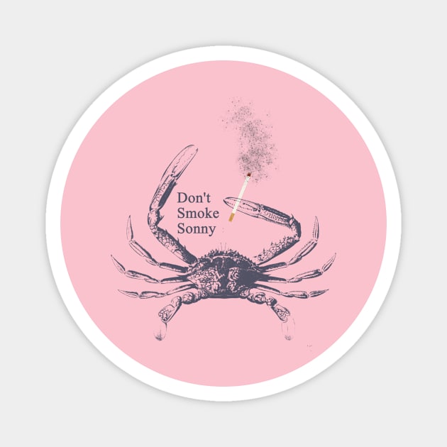 "Don't Smoke Sonny" crab Magnet by Catastrophe Coat Design